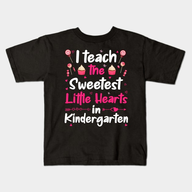 I Teach The Sweetest Little Hearts Kindergarten Kids T-Shirt by DragonTees